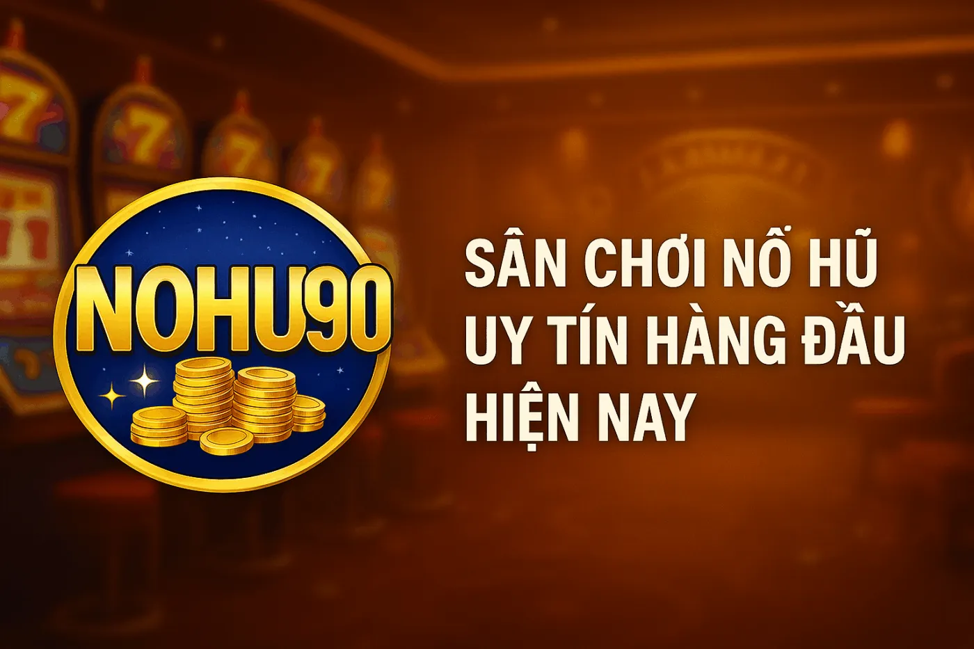 nohu90-san-choi-no-hu-uy-tin-hang-dau