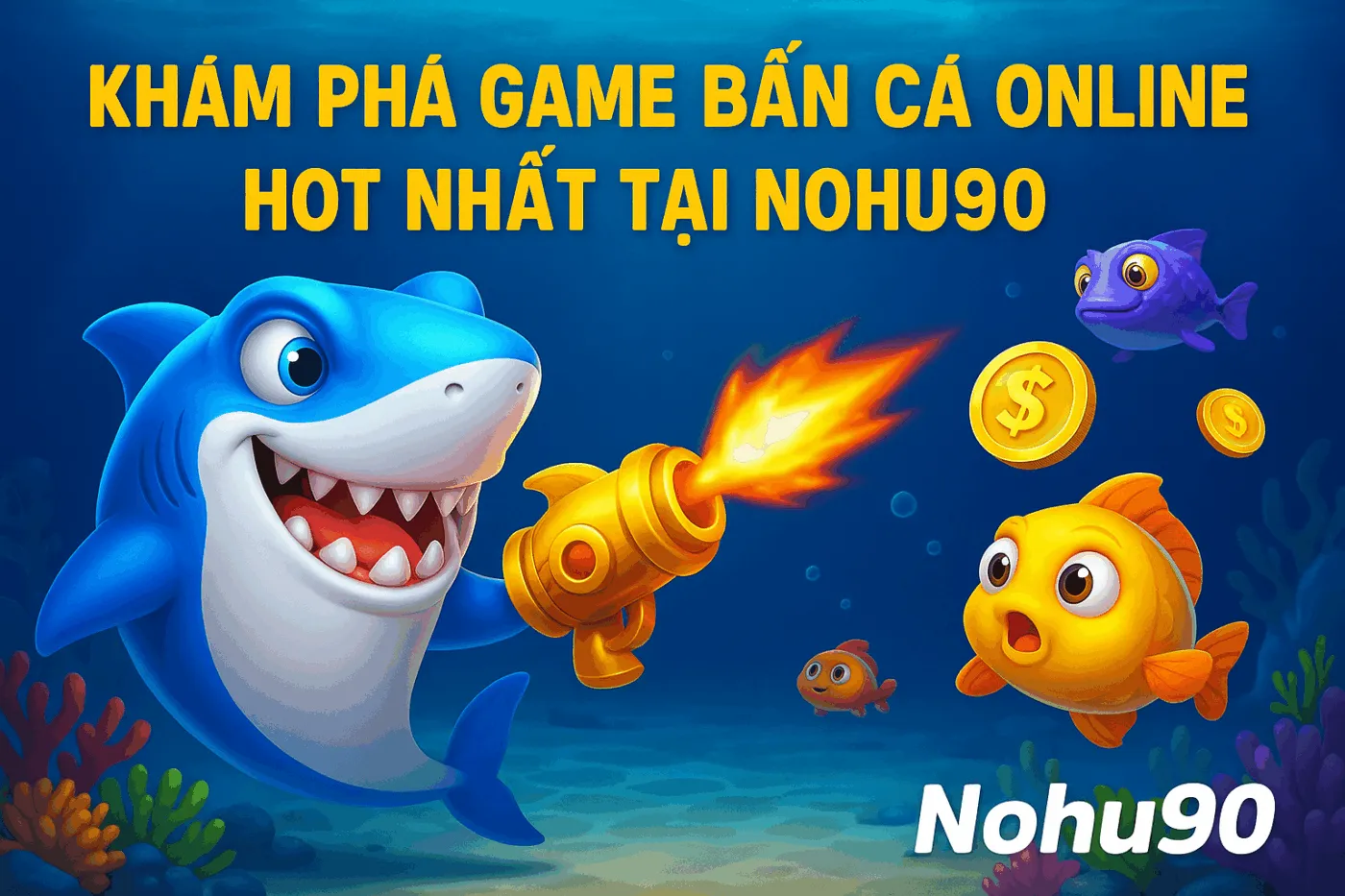 kham-pha-game-ban-ca-tai-nohu90