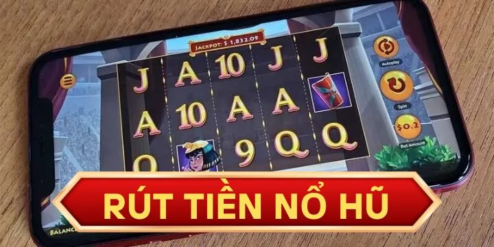 Hướng dẫn cách rút tiền nổ hũ đơn giản và nhanh chóng nhất